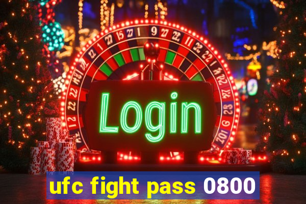 ufc fight pass 0800